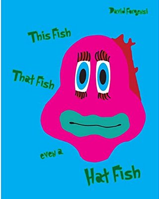 This Fish, That Fish, Even A Hat Fish-..