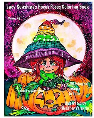 Lacy Sunshine's Hocus Pocus Coloring Book: Whimsical Magical Witches Halloween And More Volume 42 Heather Valentin-..
