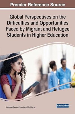 Global Perspectives On The Difficulties And Opportunities Faced By Migrant And Refugee Students In Higher Education-..