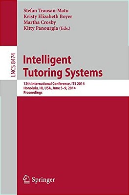 Intelligent Tutoring Systems: 12Th International Conference, Its 2014, Honolulu, Hi, USA, June 5-9, 2014. Proceedings-..