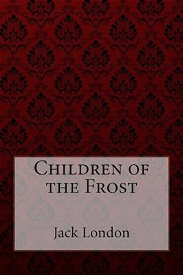 Children Of The Frost Jack London-..