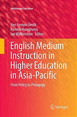 English Medium Instruction In Higher Education In Asia-Pacific: From Policy To Pedagogy-..