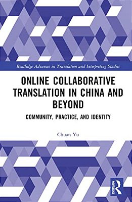 Online Collaborative Translation In China And Beyond: Community, Practice, And Identity-..
