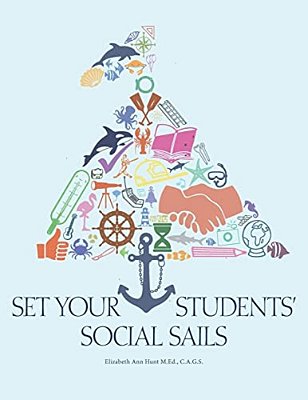 Set Your Students' Social Sails: Teaching Children To Navigate The Social World-..