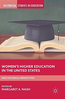 Women's Higher Education In The United States: New Historical Perspectives-..