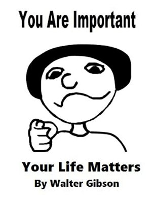 You Are Important: Your Life Matters-..