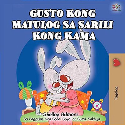 Gusto Kong Matulog Sa Sarili Kong Kama: I Love To Sleep In My Own Bed - Tagalog Edition-..