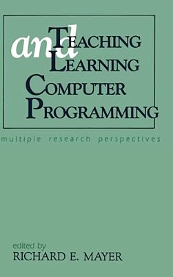 Teaching And Learning Computer Programming: Multiple Research Perspectives-..