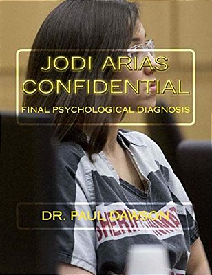 Jodi Arias Confidential: Final Psychological Diagnosis-..