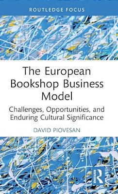 The European Bookshop Business Model: Challenges, Opportunities, And Enduring Cultural Significance-..