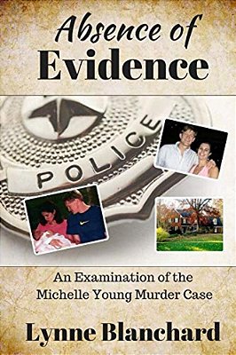 Absence Of Evidence: An Examination Of The Michelle Young Murder Case-..