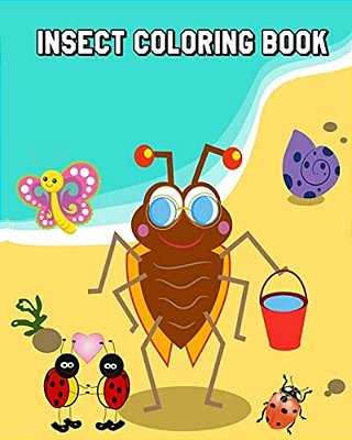 Insect Coloring Book: Bugs, Insects And Butterflies For Kids Ages 4-8 Plus Activities Book In One-..