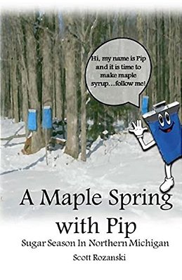 A Maple Spring With Pip: Sugar Season In Northern Michigan-..