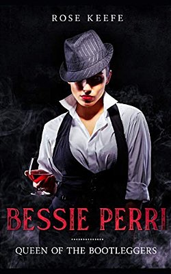 Bessie Perri: Queen Of The Bootleggers-..