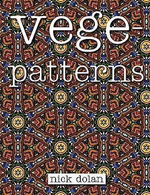 Vegepatterns: A Kaleidoscopic Coloring Book Of Perplexing Patterns-..