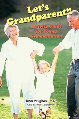 Let's Grandparent: Activity Guide For Young Grandchildren-..