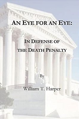 An Eye For An Eye: In Defense Of The Death Penalty-..