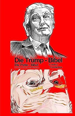 Die Trump Bibel: Die Putin Bibel Und Andere Geschichten-..