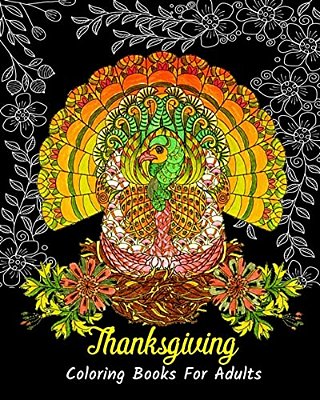 Thanksgiving Coloring Books For Adults: Stress Relieving Thanksgiving Designs, Beautiful Thanksgiving Drawings-..