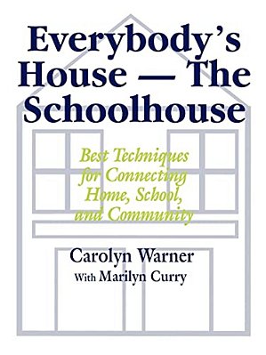 Everybody's House - The Schoolhouse: Best Techniques For Connecting Home, School, And Community-..