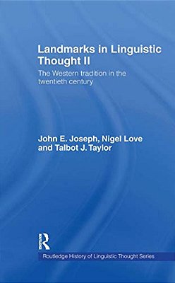 Landmarks In Linguistic Thought Volume II: The Western Tradition In The Twentieth Century-..