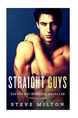 Straight Guys: Eleven Gay Romance Novellas Collection-..