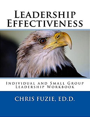 Leadership Effectiveness: Individual And Small Group Leadership Workbook-..