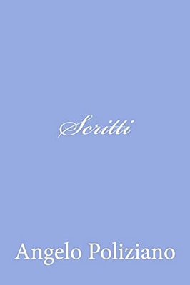 Scritti Di Angelo Poliziano-..