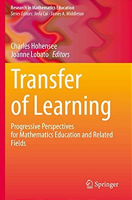 Transfer Of Learning: Progressive Perspectives For Mathematics Education And Related Fields-..
