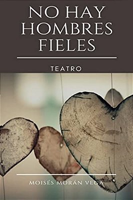 No Hay Hombres Fieles: Teatro-..