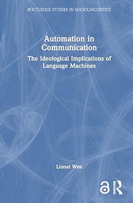 Automation In Communication: The Ideological Implications Of Language Machines-..