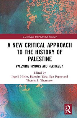 A New Critical Approach To The History Of Palestine: Palestine History And Heritage Project 1-..