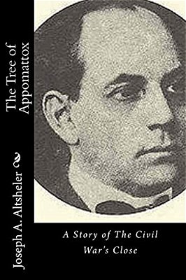 The Tree Of Appomattox: A Story Of The Civil War's Close-..