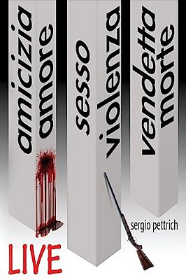 Live: Amicizia Amore Sesso Violenza Vendetta Morte-..