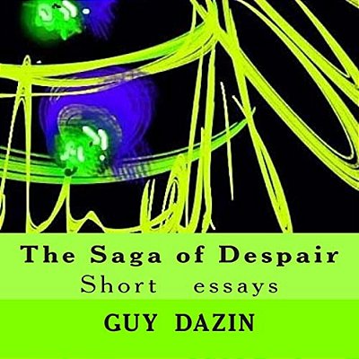 The Saga Of Despair: Short Essays-..