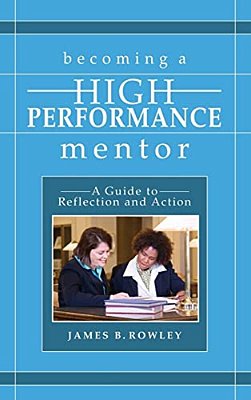 Becoming A High-Performance Mentor: A Guide To Reflection And Action-..