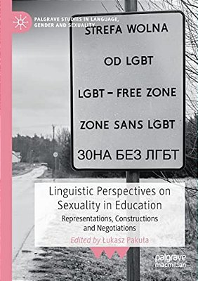 Linguistic Perspectives On Sexuality In Education: Representations, Constructions And Negotiations-..