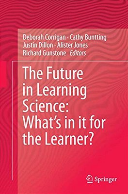 The Future In Learning Science: What's In It For The Learner?-..