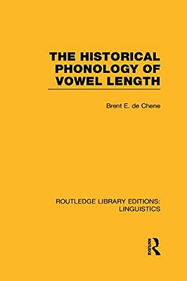 The Historical Phonology Of Vowel Length (Rle Linguistics C: Applied Linguistics)-..