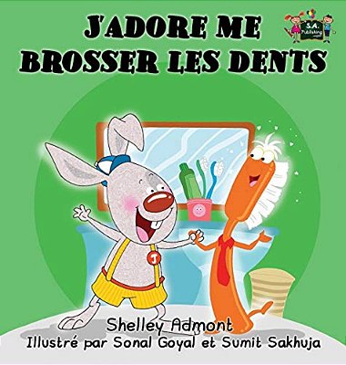 J'Adore Me Brosser Les Dents: I Love To Brush My Teeth (French Edition)-..