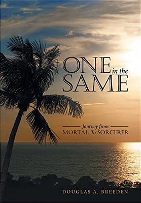 One In The Same: Journey From Mortal To Sorcerer-..