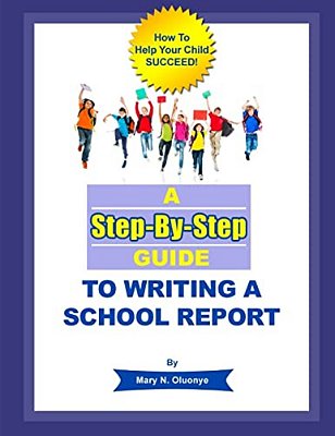 A Step-By-step Guide To Writing A School Report-..