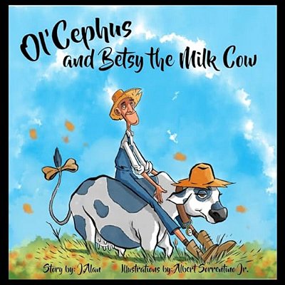 Ol'Cephus And Betsy The Milk Cow-..