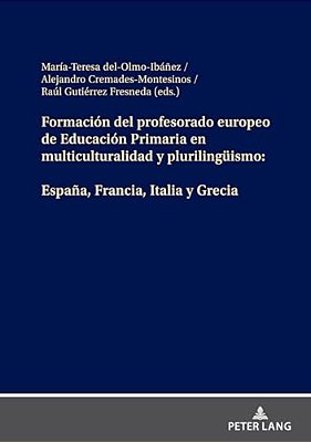 Formación Del Profesorado Europeo De Educación Primaria En Multiculturalidad Y Plurilingueismo: España, Francia, Italia Y Grecia-..