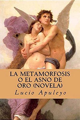 La Metamorfosis O El Asno De Oro (Novela) (Spanish Edition)-..