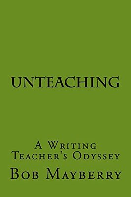 Unteaching: A Writing Teacher's Odyssey-..