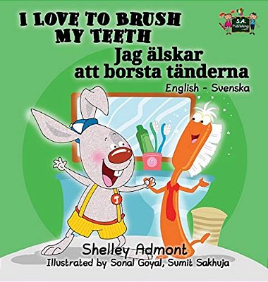 I Love To Brush My Teeth: English Swedish Bilingual Edition-..