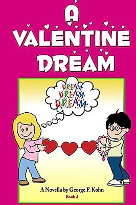 A Valentine Dream: A Novella By George F. Kohn-..