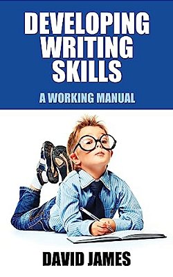 Developing Writing Skills: A Working Manual-..