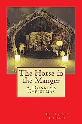 The Horse In The Manger: A Donkey's Christmas-..